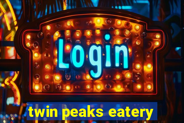 twin peaks eatery